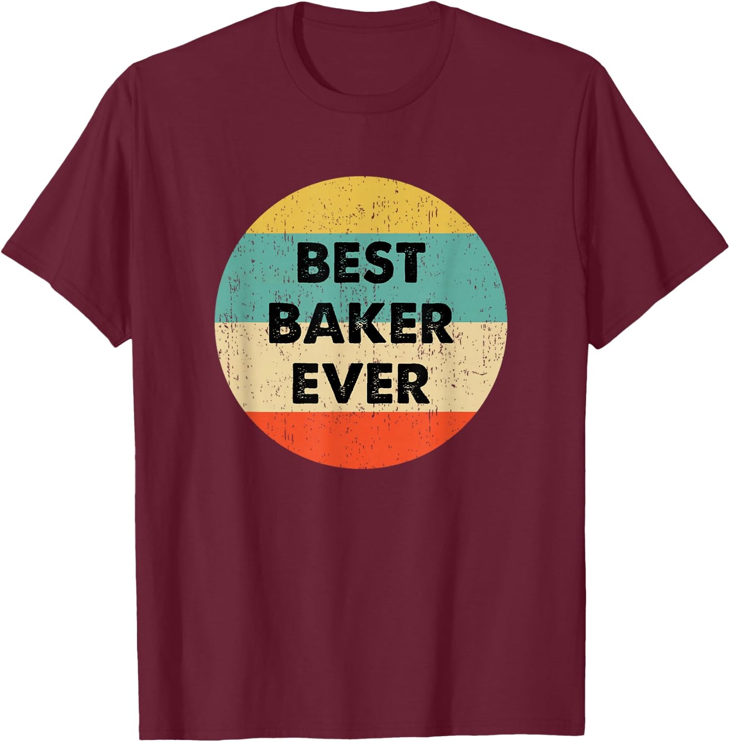 Baker Shirt | Best Baker Ever T-Shirt - T-Shirt | Maroon