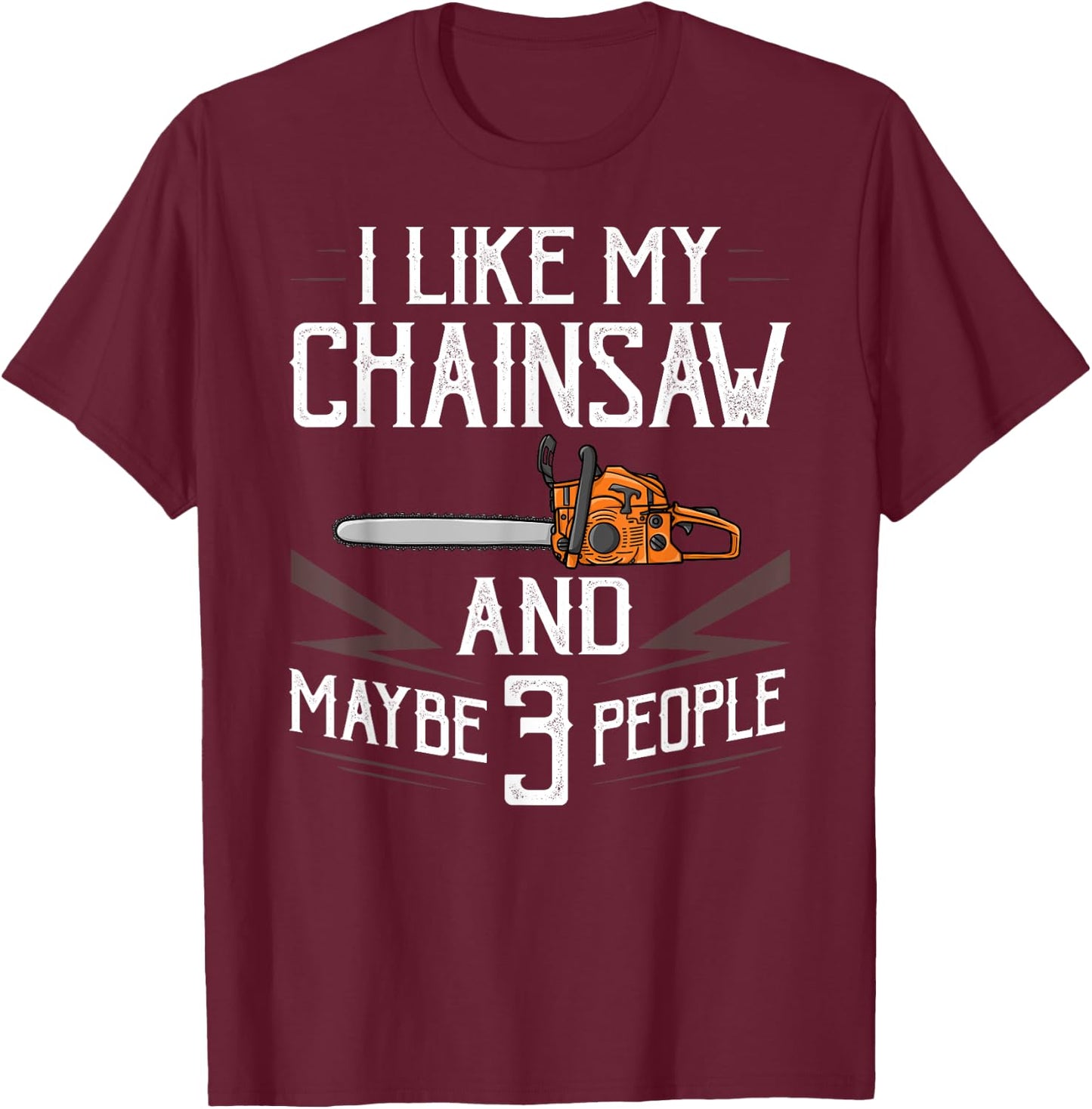 Chainsaw Logger Chain Saw Lumberjack T-Shirt - T-Shirt | Maroon