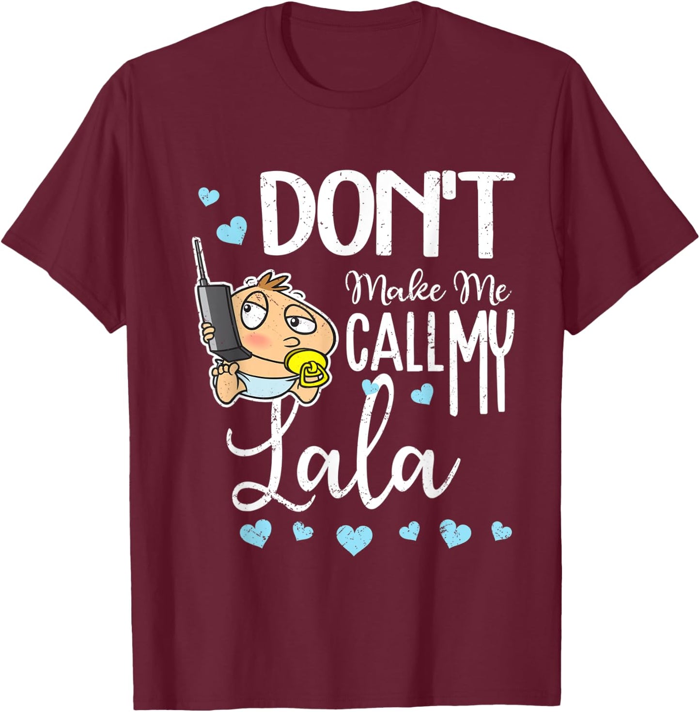 Don't Make Me Call My Lala Grandma Funny Grandkid T-Shirt - T-Shirt | Maroon