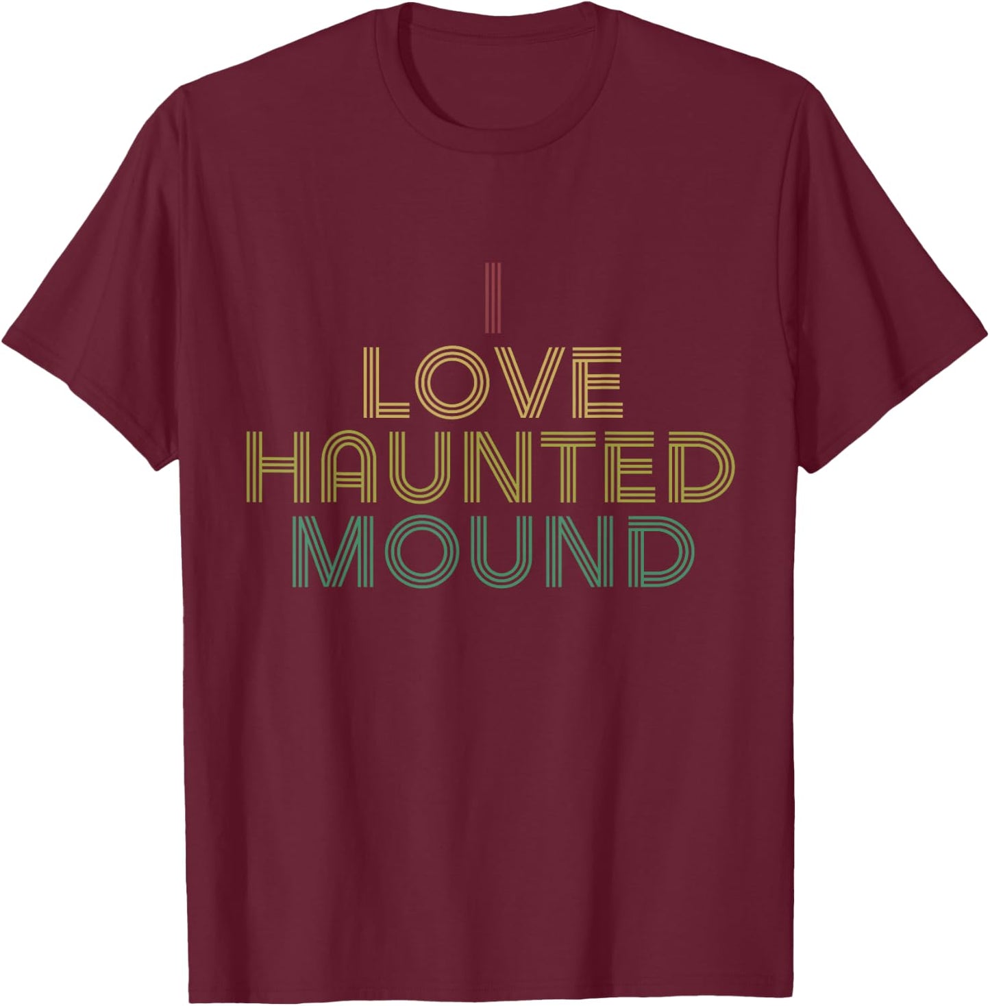 I Love Haunted Mound BF Shirt Distressed Retro T-Shirt - T-Shirt | Maroon