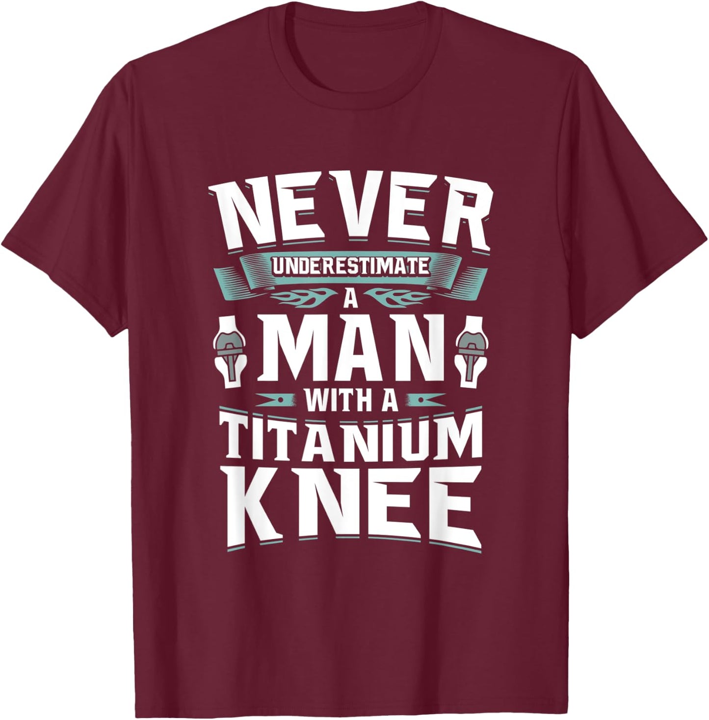 Titanium Knee Replacement Surgery Get Well Gift T-Shirt - T-Shirt | Maroon