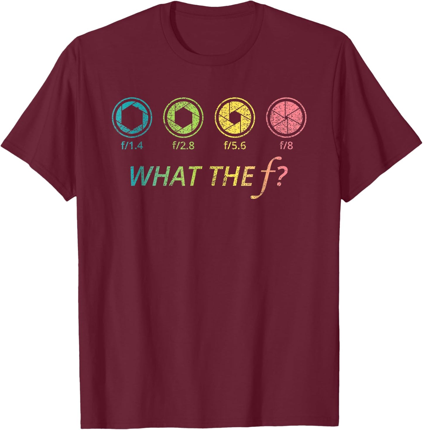 Funny Photography Camera F-Stop Lens What The F T Shirts T-Shirt - T-Shirt | Maroon