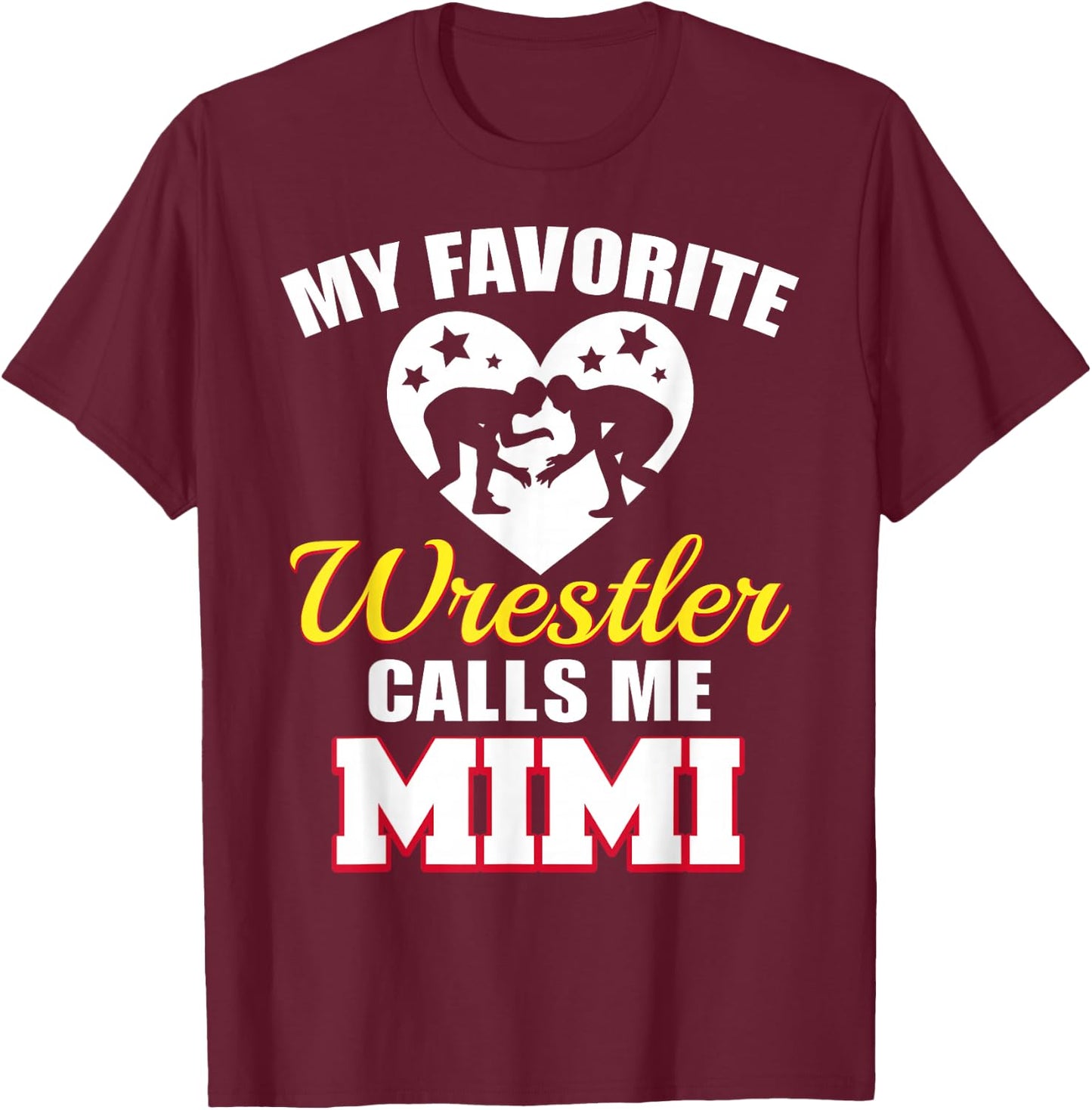 My Favorite Wrestler Calls Me Mimi Funny Wrestling Mimi T-Shirt - T-Shirt | Maroon