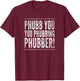 Phubb You You Phubbing Phubber! By Yoraytees T-Shirt - T-Shirt | Maroon