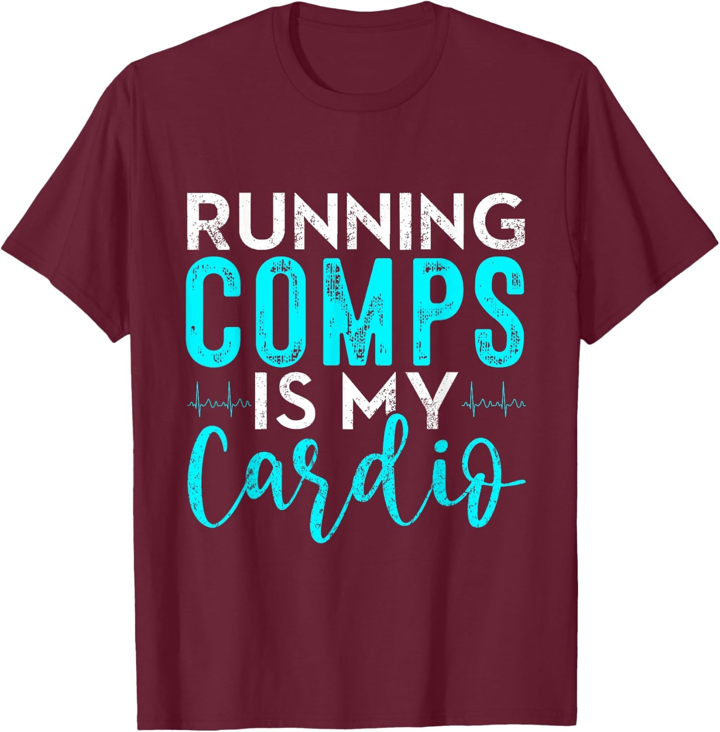 Running Comps is my Cardio Shirt Real Estate Funny Realtor T-Shirt - T-Shirt | Maroon