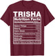 Trisha Nutrition Facts Trisha Name Birthday Shirt T-Shirt - T-Shirt | Maroon