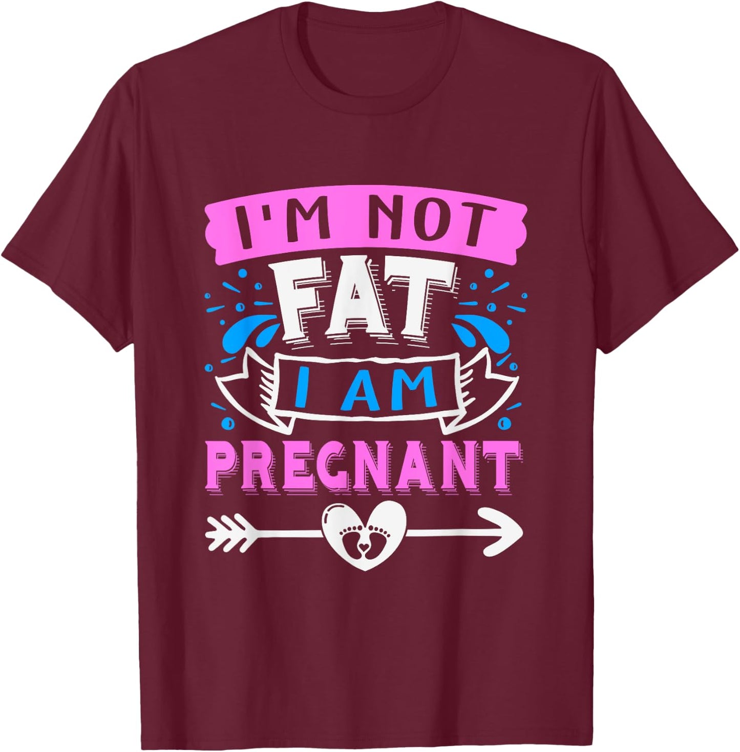 I'm Not Fat I'Am Pregnant Funny Pregnant announcement Mom T-Shirt - T-Shirt | Maroon