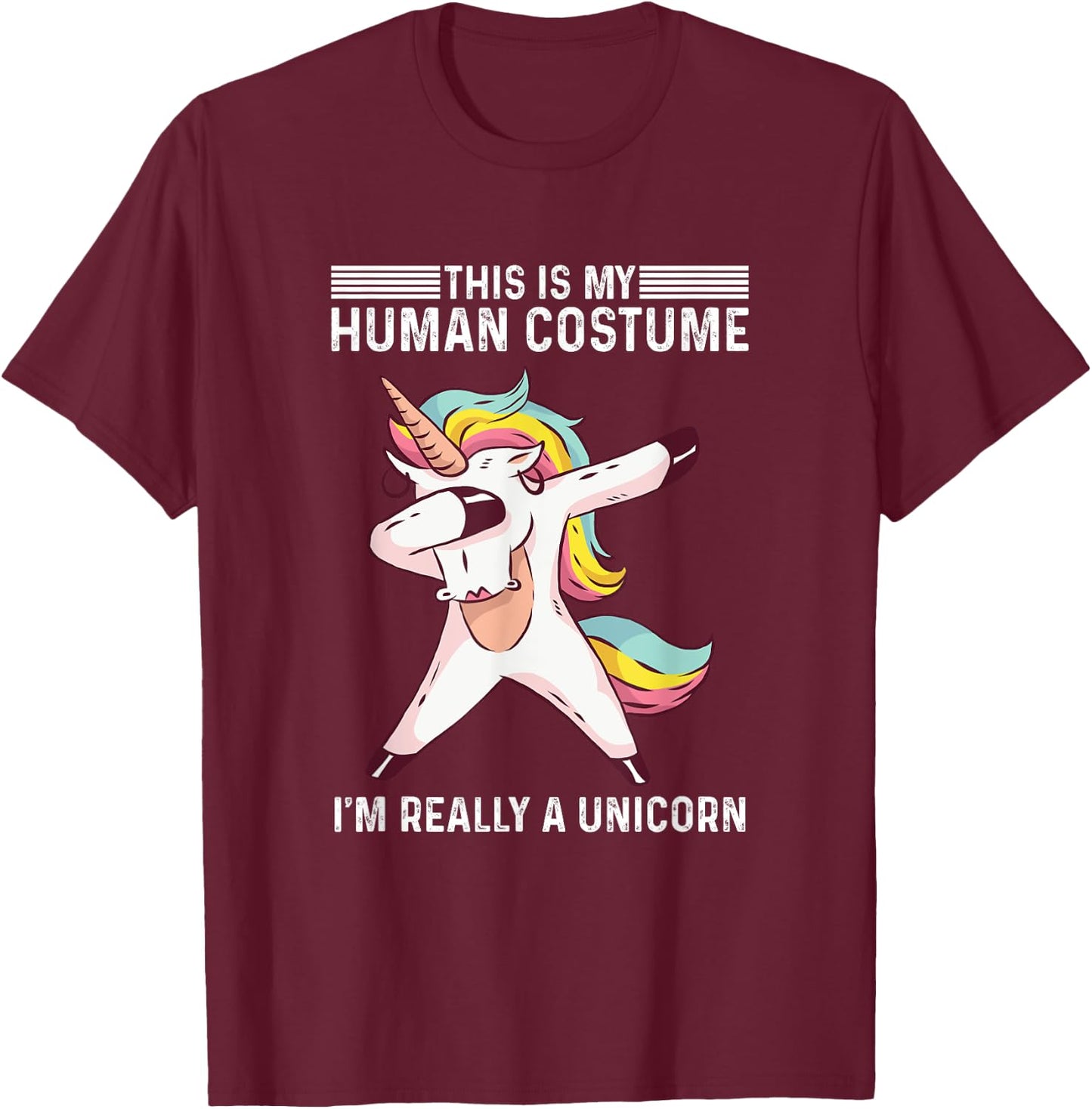 This Is My Human Costume I'm Really A Unicorn T-Shirt - T-Shirt | Maroon