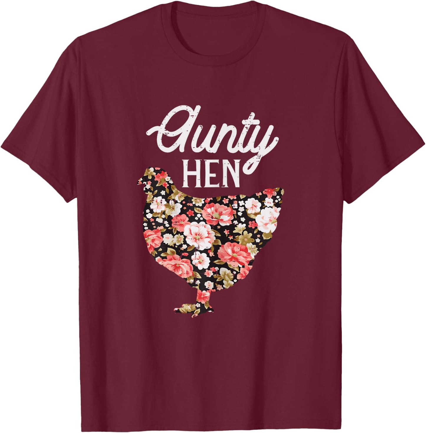 Aunty Hen Flowers Mothers Day Chicken Farm Aunt Auntie Women T-Shirt - T-Shirt | Maroon