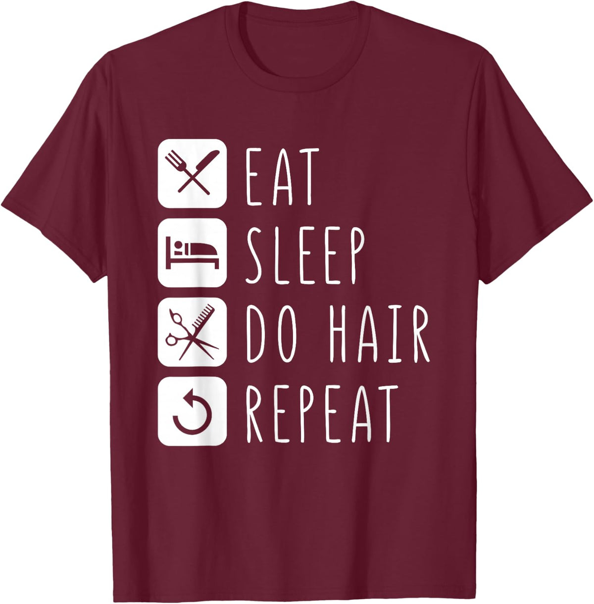 Eat Sleep do Hair Repeat Barber Hair Stylist T-Shirt - T-Shirt | Maroon