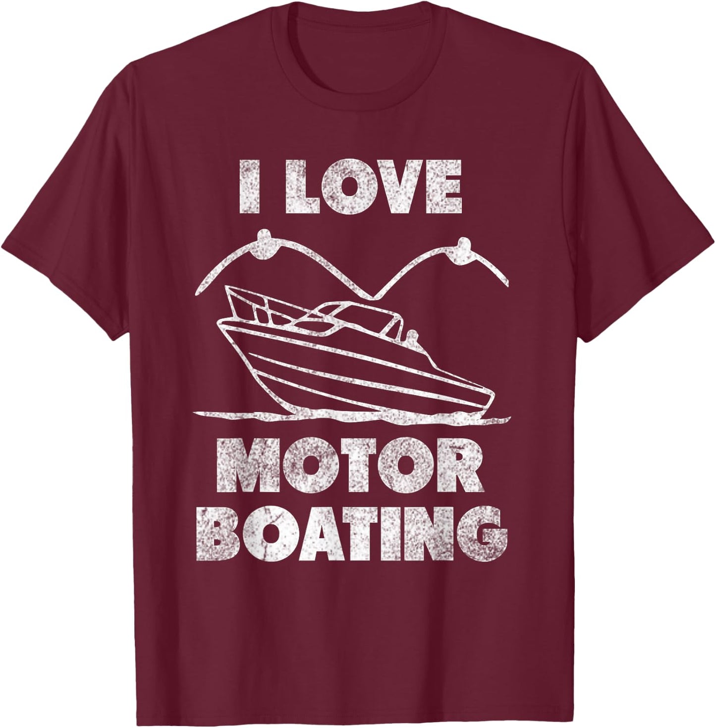 I Love Motor Boating funny adult humor T-Shirt - T-Shirt | Maroon