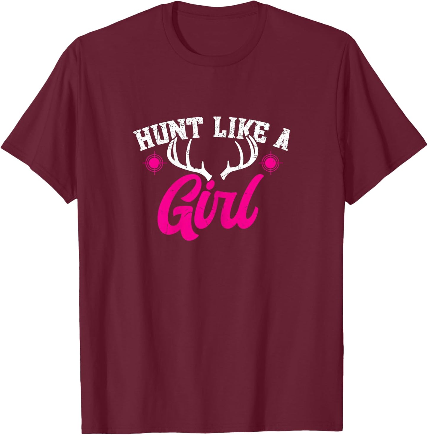 Deer Hunting Girl Hunt Like A Girl T-Shirt - T-Shirt | Maroon
