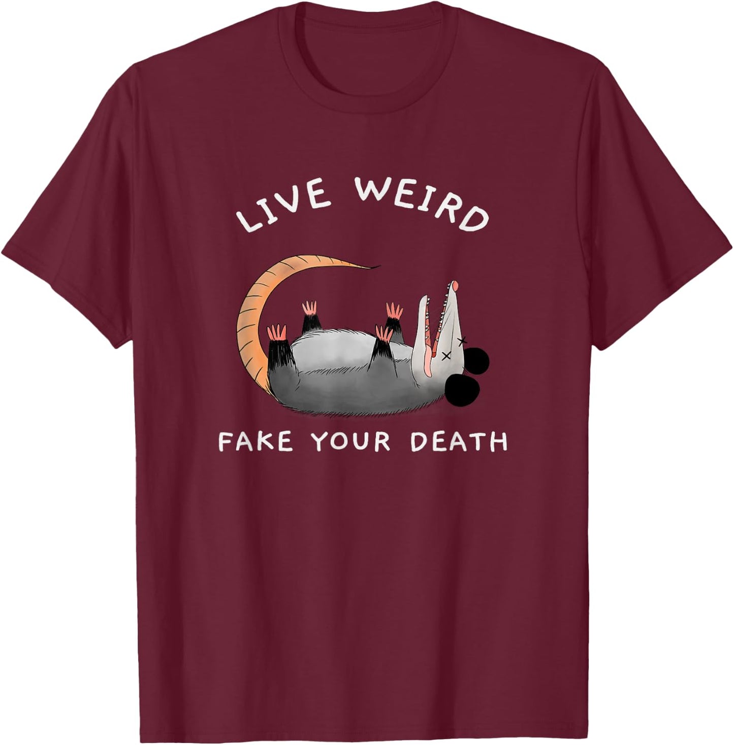 Funny Opossum Possum Live Weird Fake Your Death T-Shirt - T-Shirt | Maroon