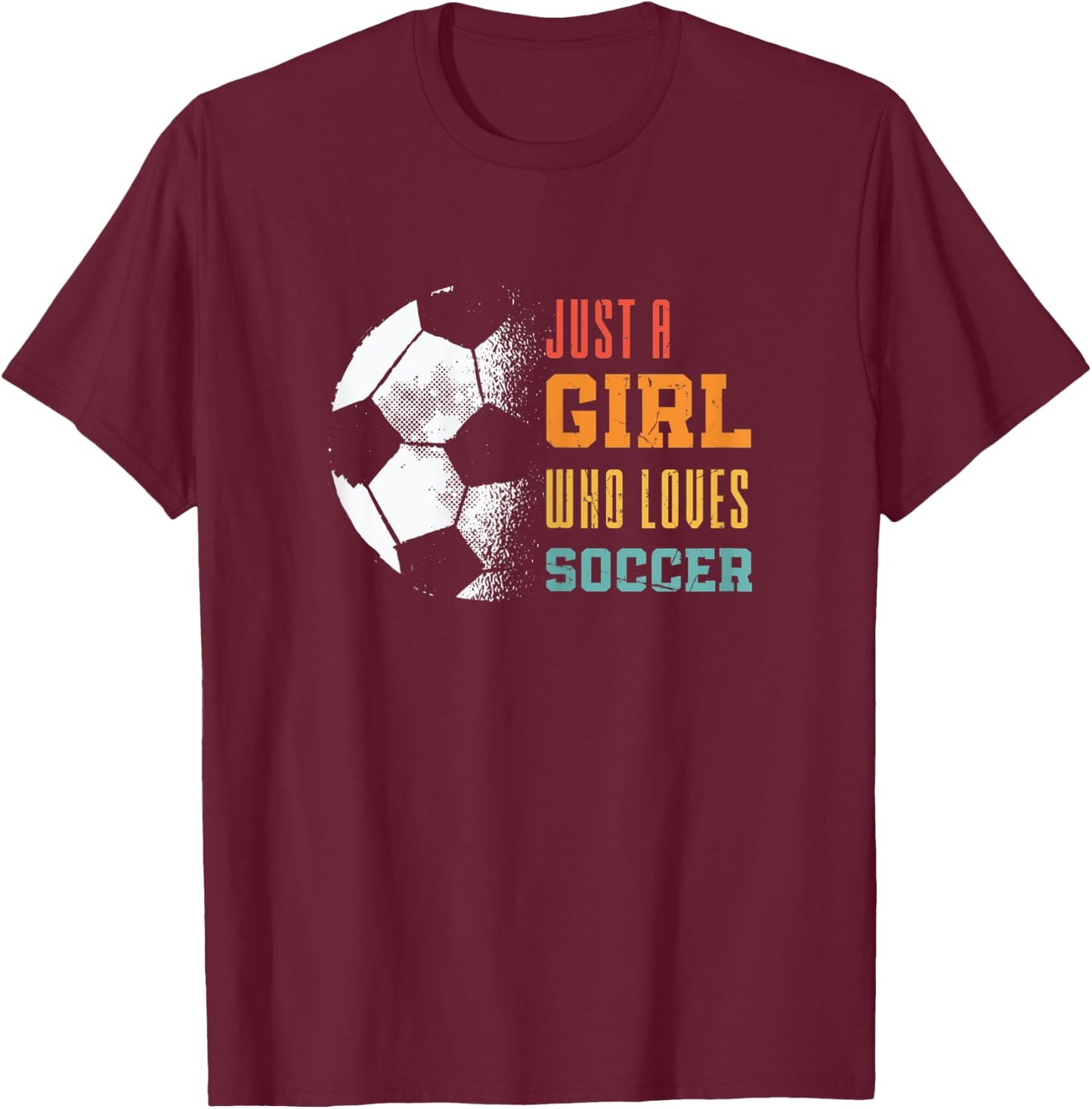 Soccer Sports Just A Girl Who Loves Soccer T-Shirt - T-Shirt | Maroon