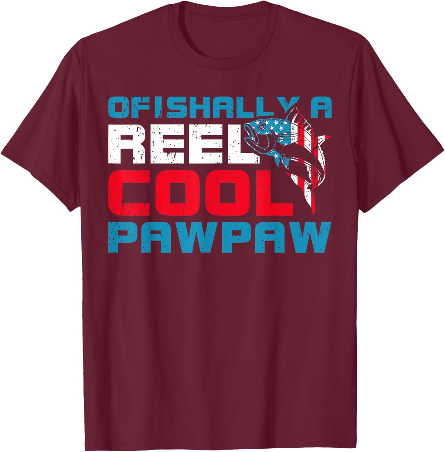 Funny Fishing Lover Ofishally A Reel Cool Pawpaw Fishing T-Shirt - T-Shirt | Maroon