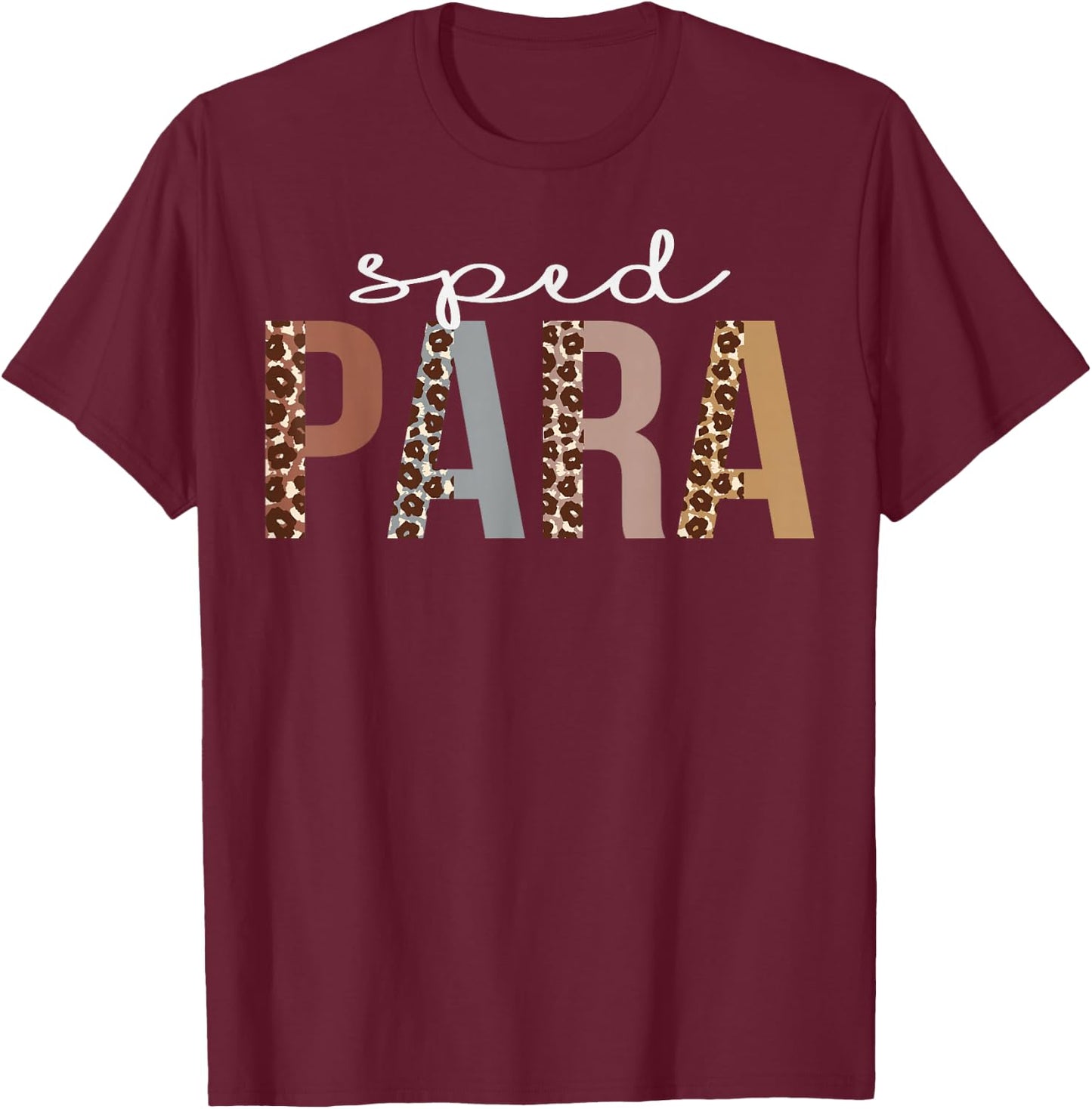 Sped Para Leopard Appreciation Funny For Work T-Shirt - T-Shirt | Maroon