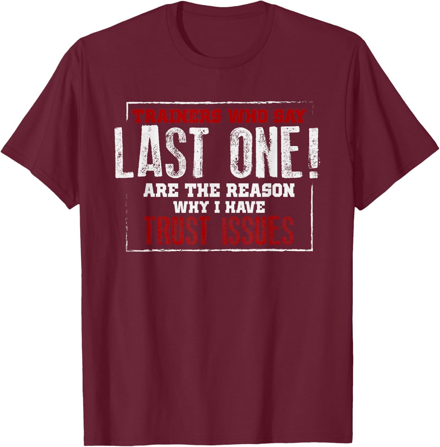 Funny Gym Shirt Fitness Trainer Quote Gift Weightlifting FIt T-Shirt - T-Shirt | Maroon