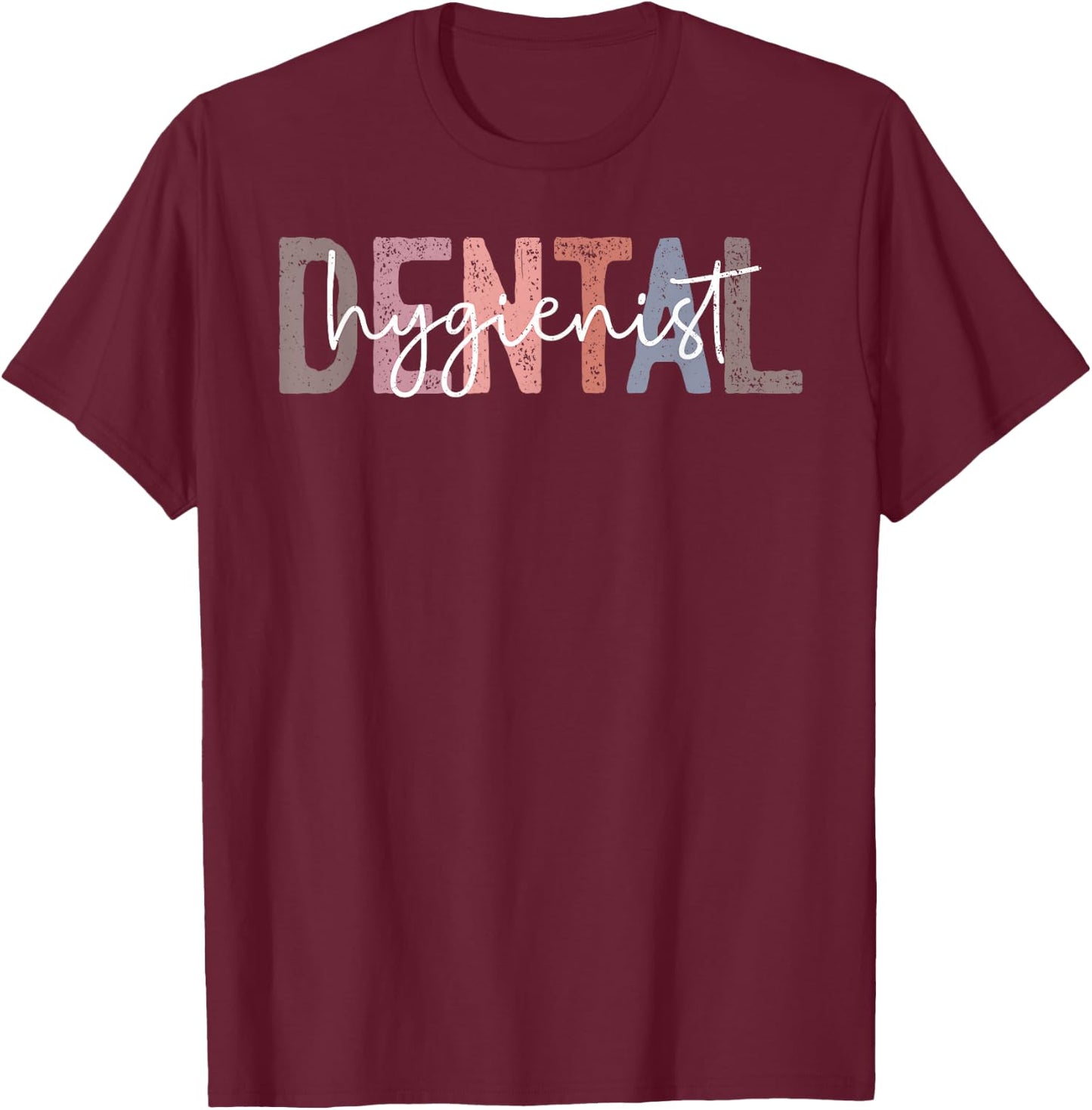 Dental Hygienist Oral RDH Dental Dentist Assistant Hygiene T-Shirt - T-Shirt | Maroon