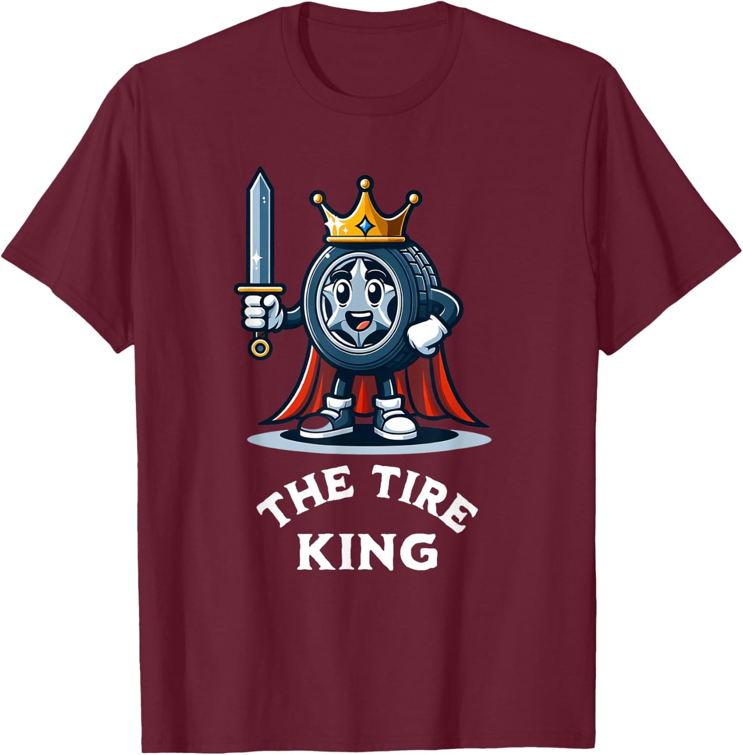 Tire King Auto Body Shop Car Repair Funny T-Shirt - T-Shirt | Maroon