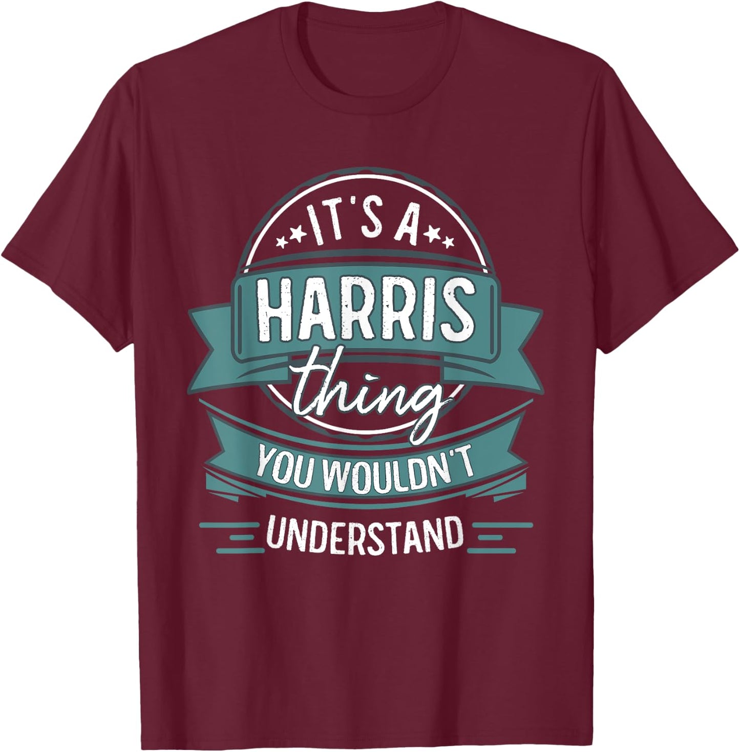 It's A Harris Thing You Wouldn't Understand, First Name T-Shirt - T-Shirt | Maroon