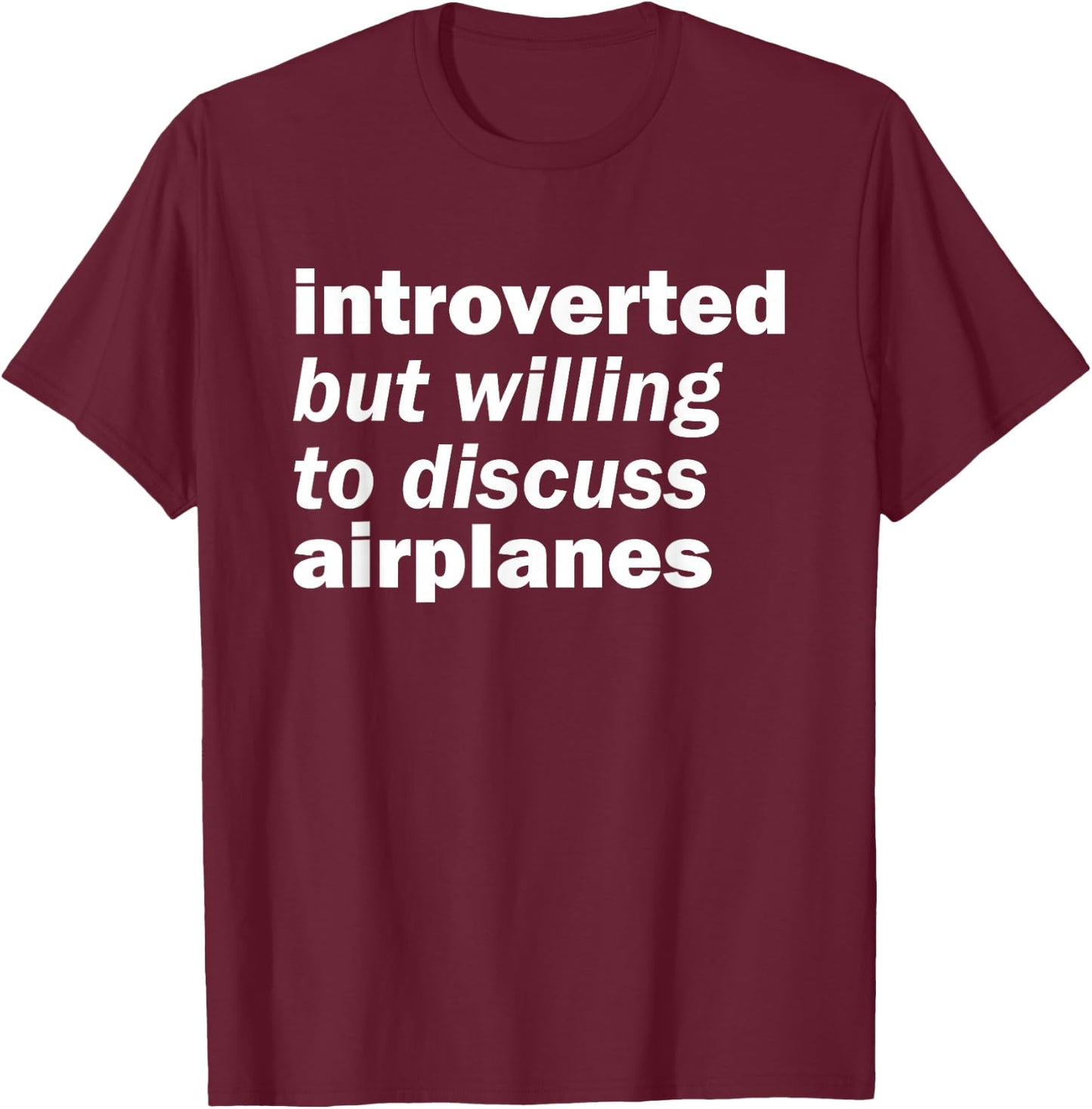Funny Introverted But Willing to Discuss Airplanes T-Shirt - T-Shirt | Maroon