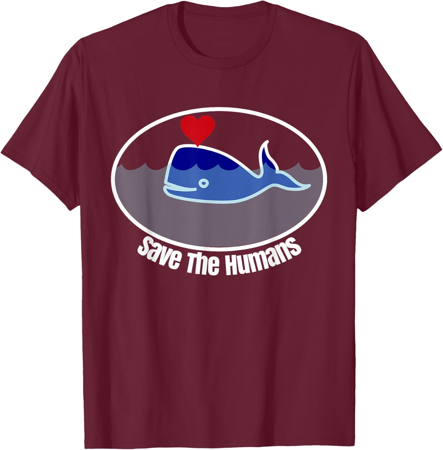 Save The Humans Funny Ironic Whale T-Shirt - T-Shirt | Maroon