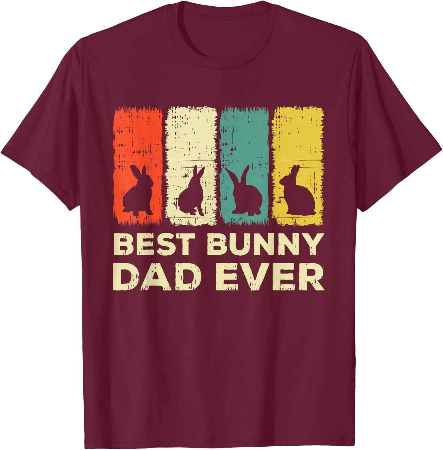 Best Bunny Dad Ever Rabbit Dad Rabbit Bunny T-Shirt - T-Shirt | Maroon