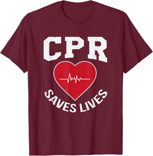 CPR Saves Lives design EMS Gift Paramedic EMT Nurse T-Shirt - T-Shirt | Maroon