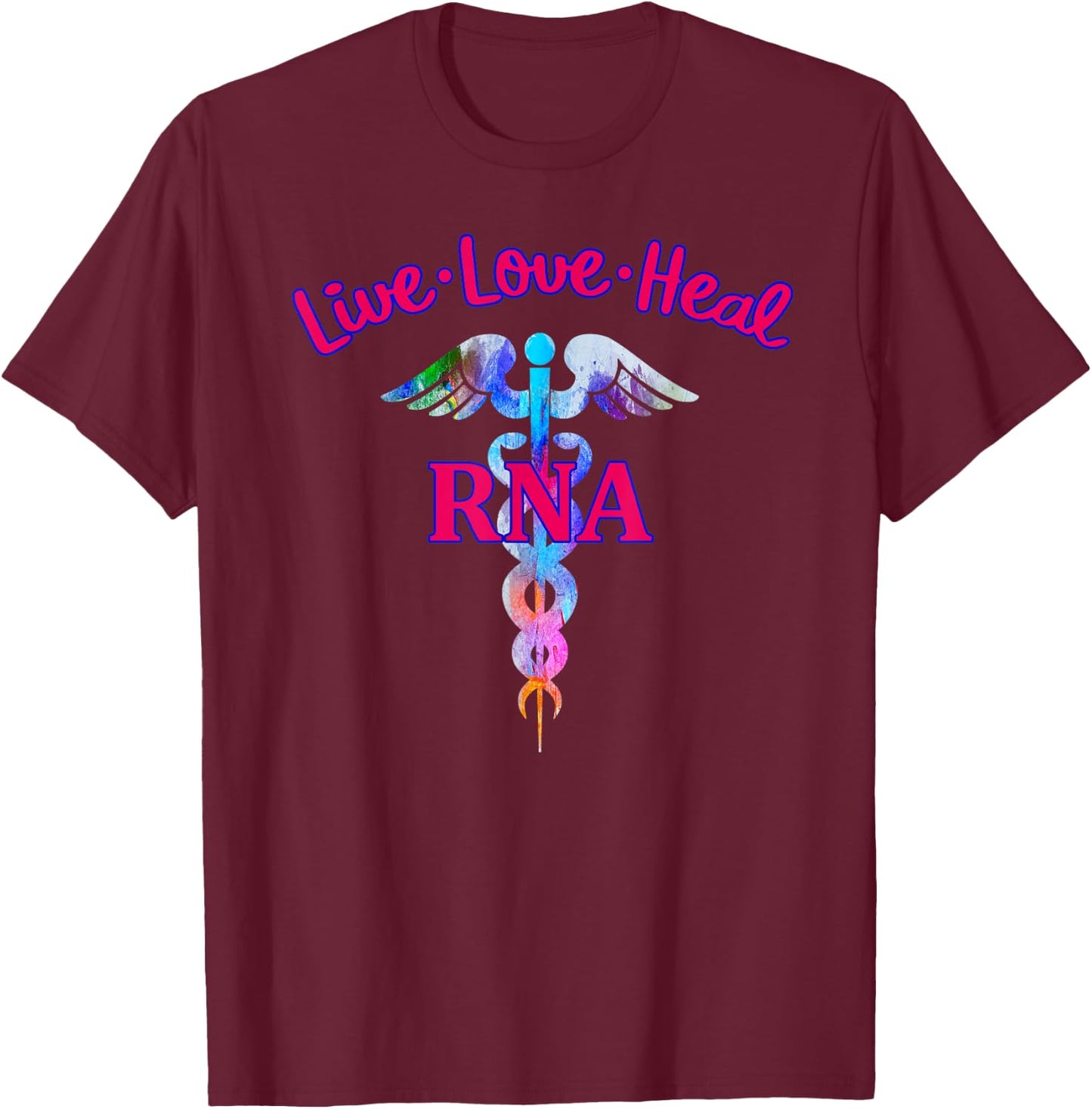 Live Love Heal RNA Restorative Nurse Assistant Caduceus Gift T-Shirt - T-Shirt | Maroon