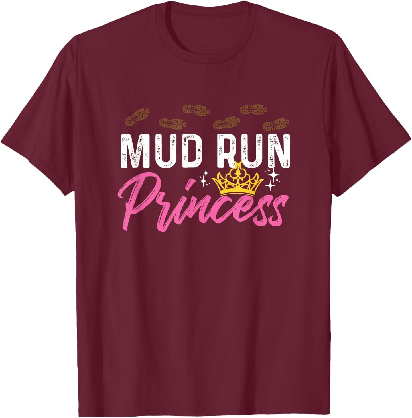 Mud Run Princess For A Mudding Mudder Trail Running Lover T-Shirt - T-Shirt | Maroon