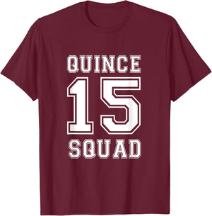 Quince Squad 15 Yrs Birthday Shirt for Teenager Girls T-Shirt - T-Shirt | Maroon