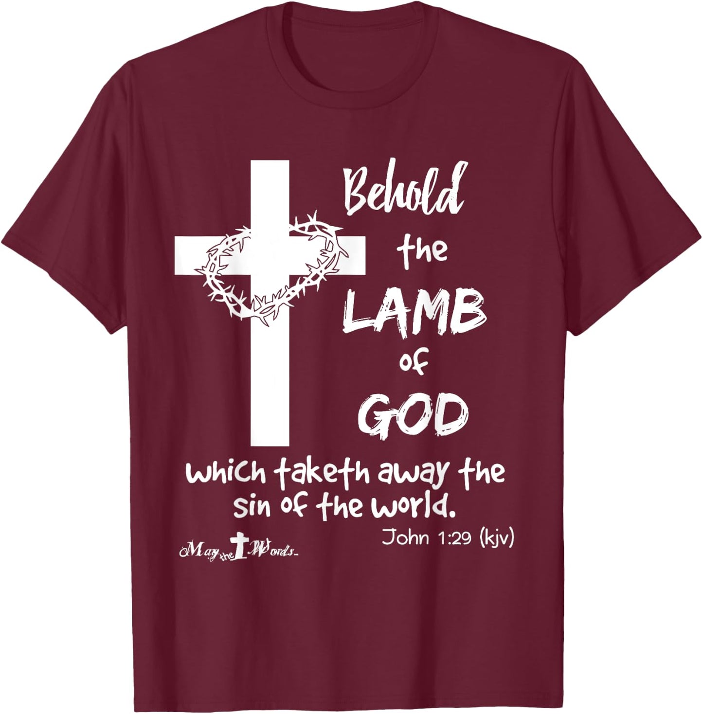 Behold the Lamb of God... John 1:29 Christian Hope T-Shirt - T-Shirt | Maroon