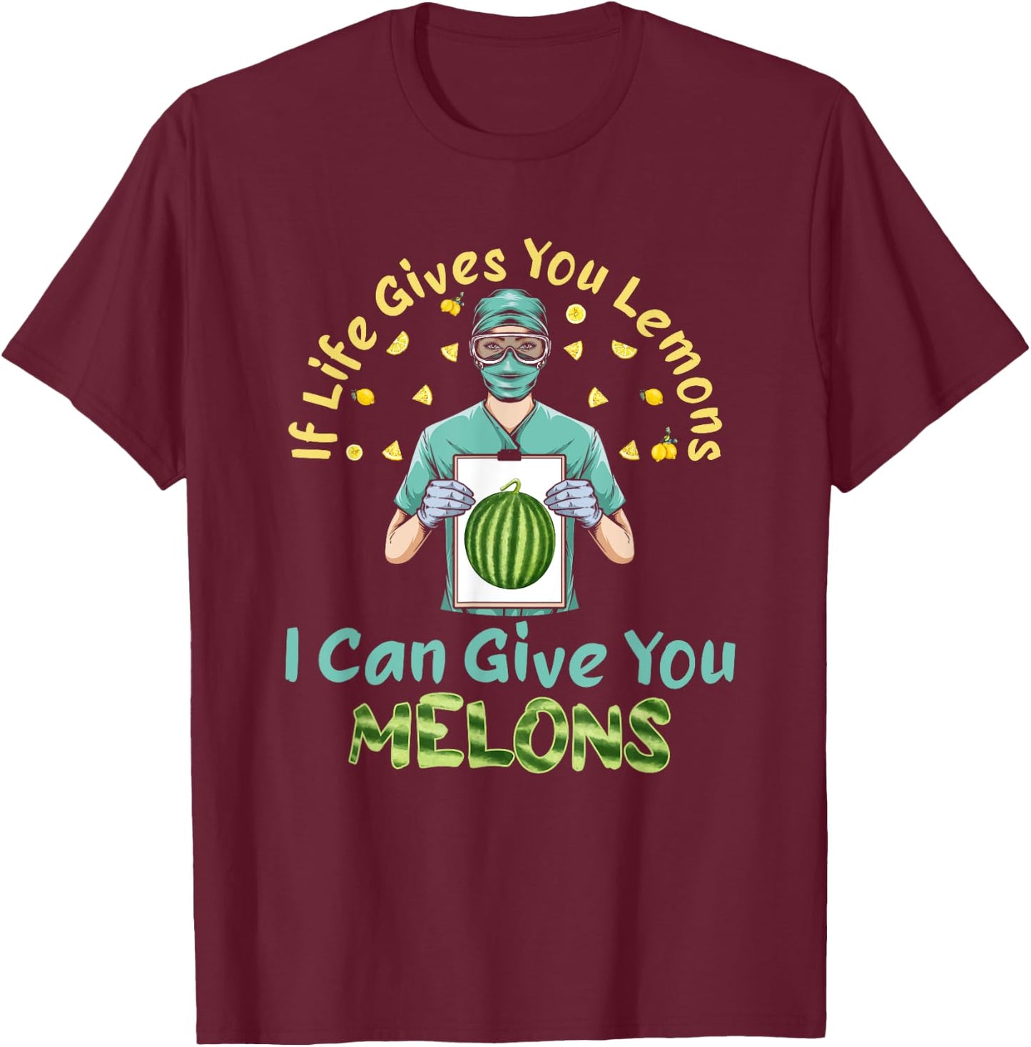 If Life Gives You Lemons I Can Give You Melons T-Shirt - T-Shirt | Maroon