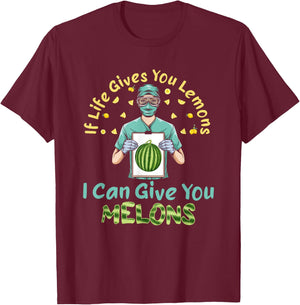 If Life Gives You Lemons I Can Give You Melons T-Shirt - T-Shirt | Maroon