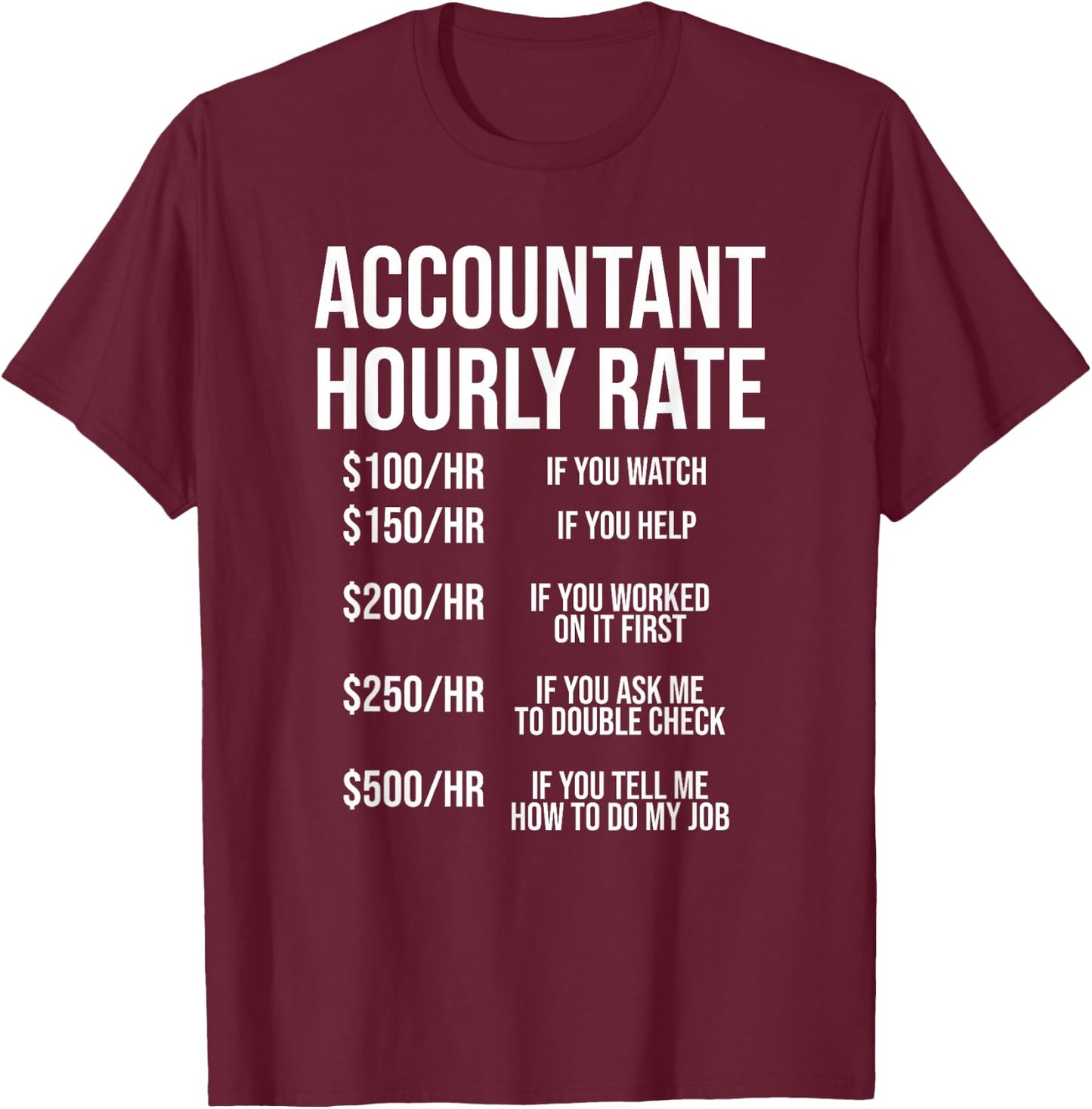 Funny Accountant Hourly Rate Accounting CPA Humor Small T-Shirt - T-Shirt | Maroon