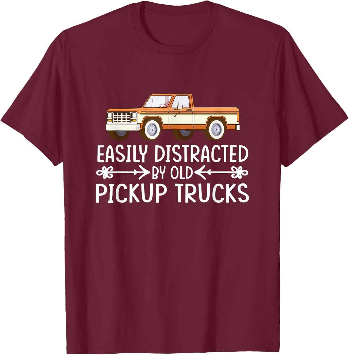 Easily Distracted By Old Pickup Trucks Gift T-Shirt - T-Shirt | Maroon