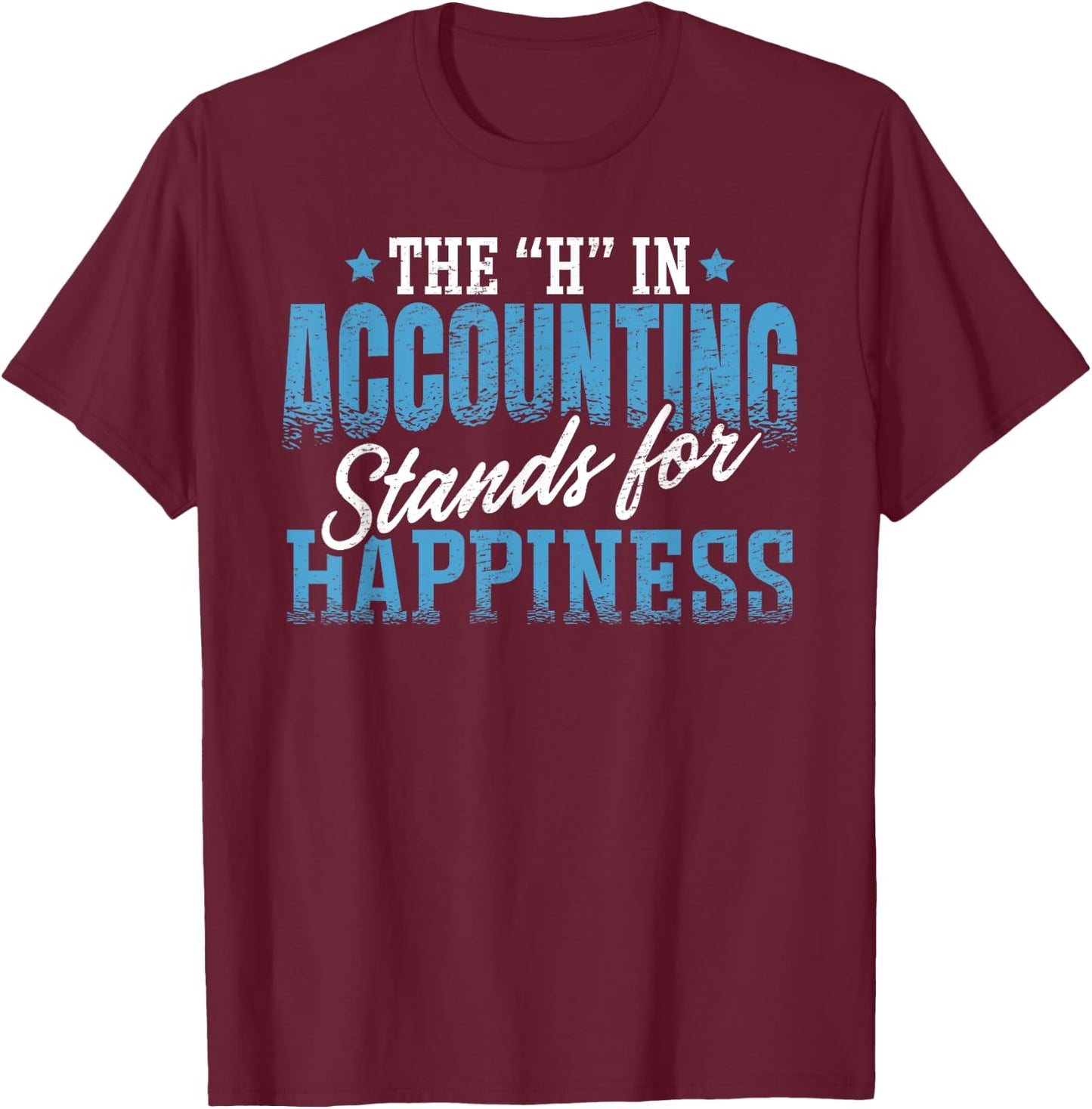 Accounting Ideas H in Accounting Stands For Happiness -Adults Black Small Classic Fit Short Sleeve T-Shirt - T-Shirt | Maroon