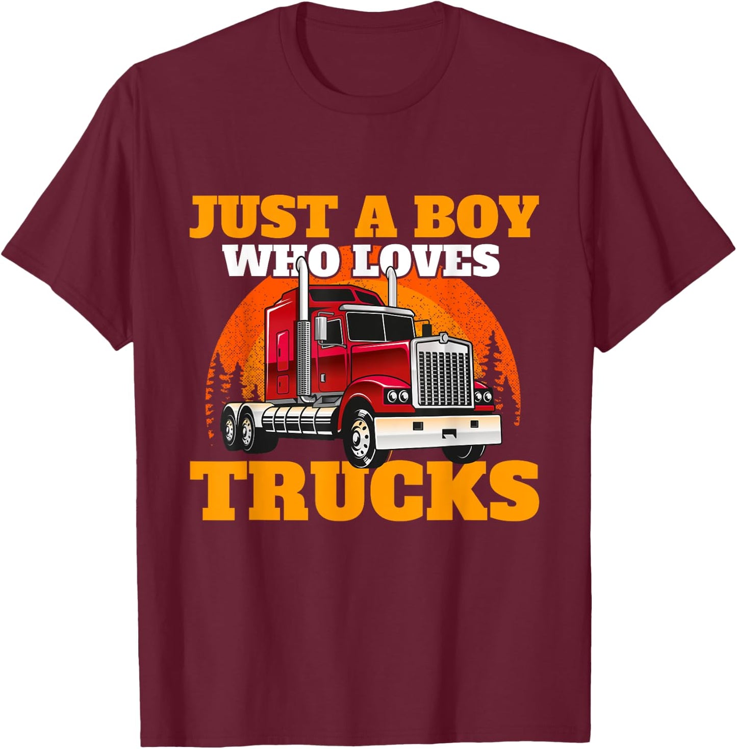 Just A Boy Who Loves Trucks - Semi Truck Driver Trucker Son T-Shirt - T-Shirt | Maroon