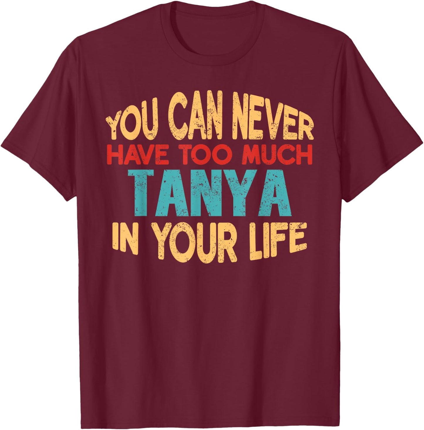 Funny Tanya Personalised First Name Joke Item T-Shirt - T-Shirt | Maroon