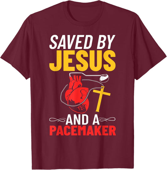 Saved By Jesus And A Pacemaker Heart Disease Awareness T-Shirt - T-Shirt | Maroon