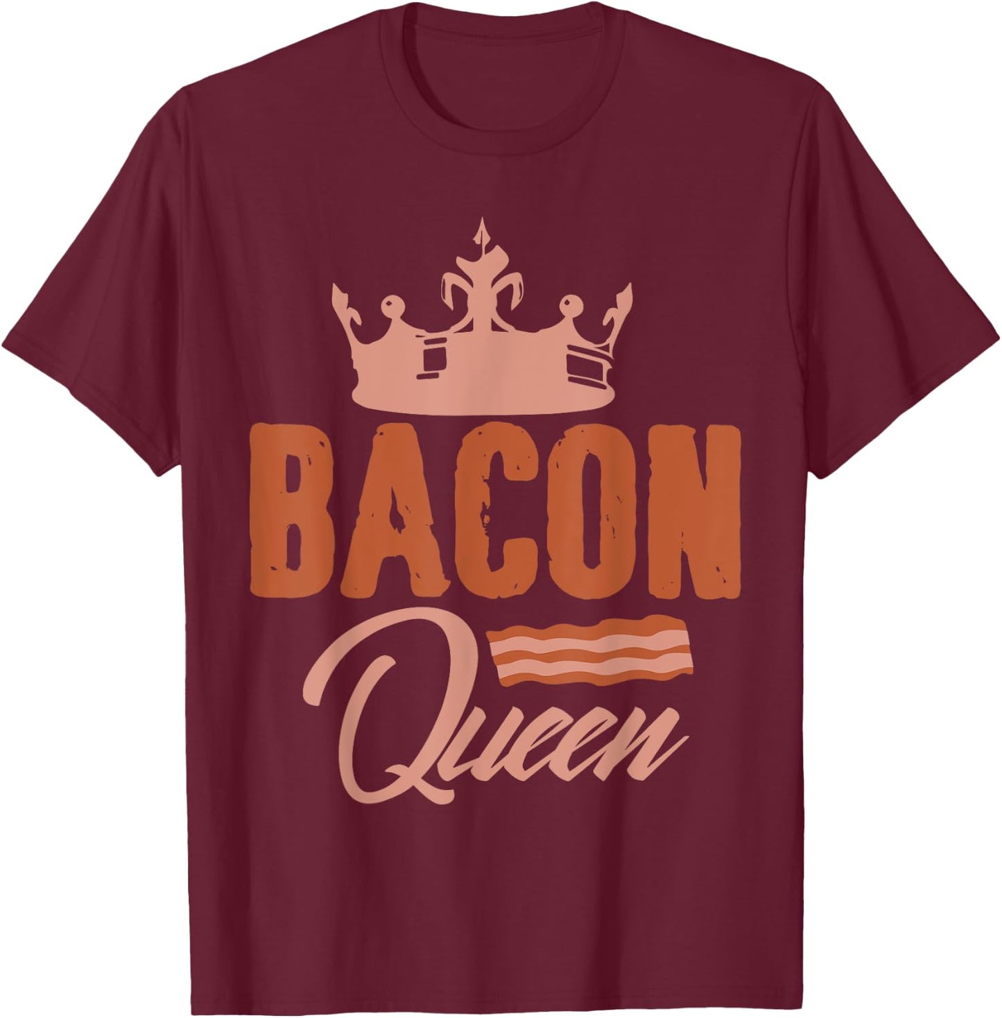 Bacon Queen Bacon Queen Belly Bacon Crown T-Shirt - T-Shirt | Maroon