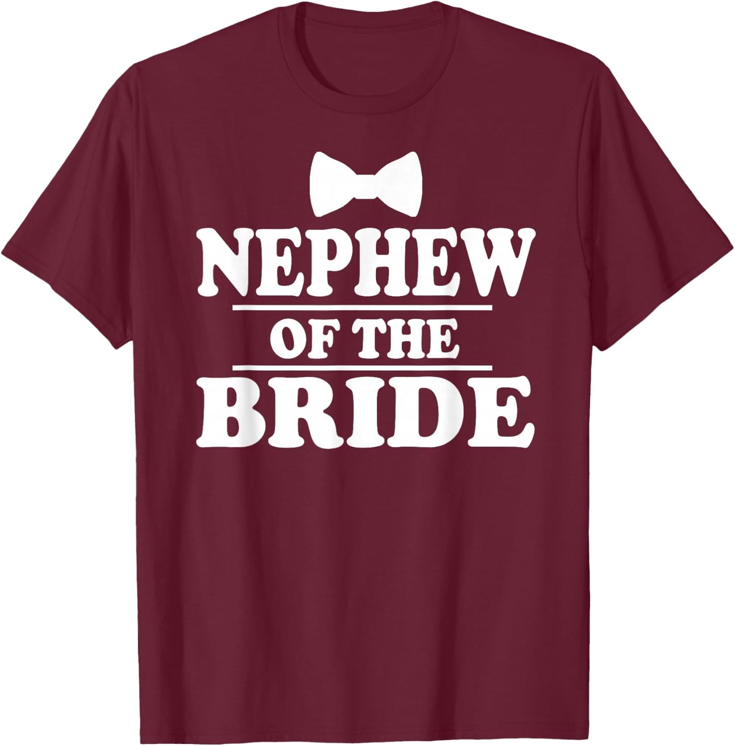Nephew Of The Bride Wedding Party T-Shirt - T-Shirt | Maroon