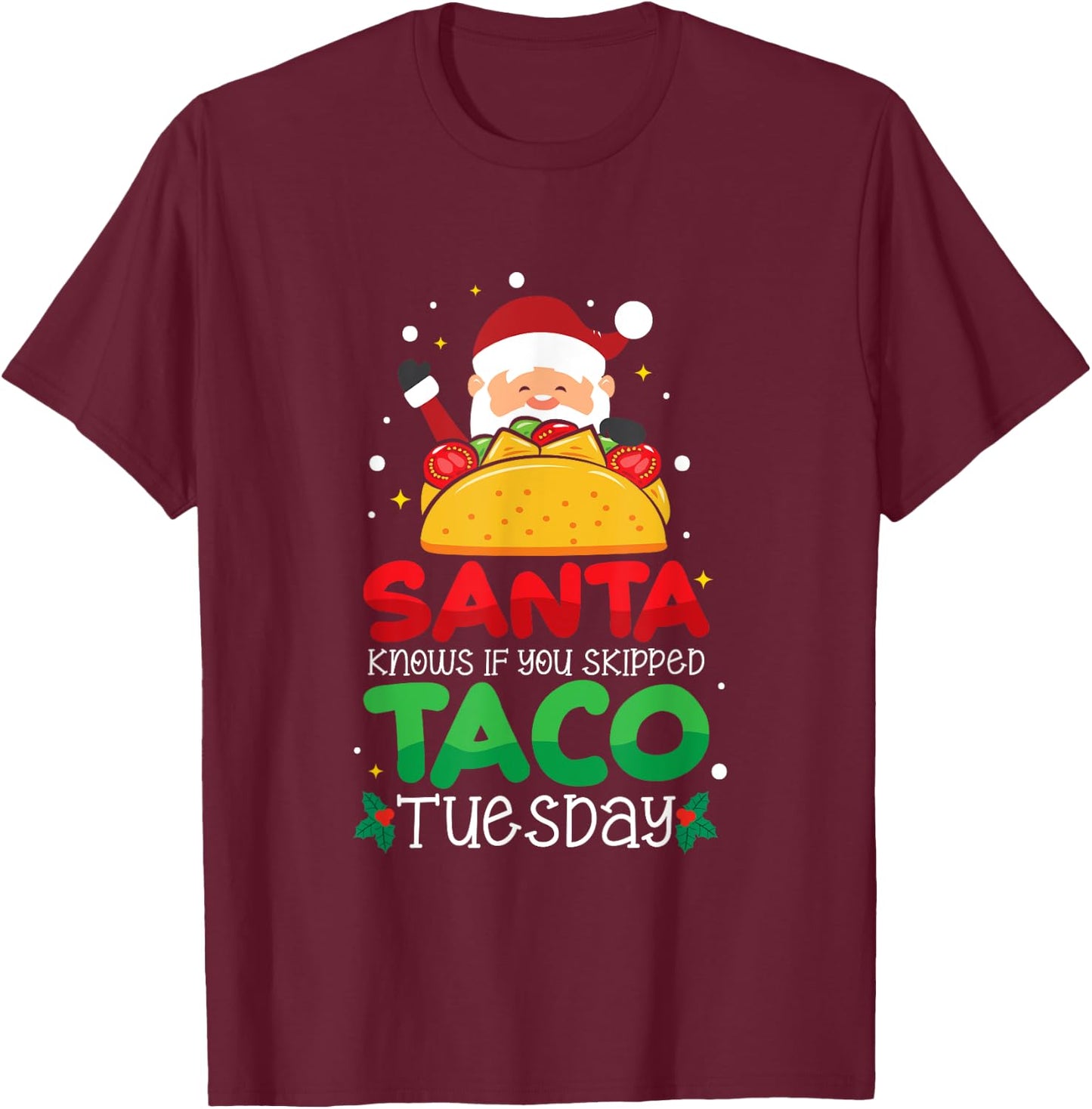 Santa Knows If You Skipped Taco Tuesday - Taco Christmas T-Shirt - T-Shirt | Maroon