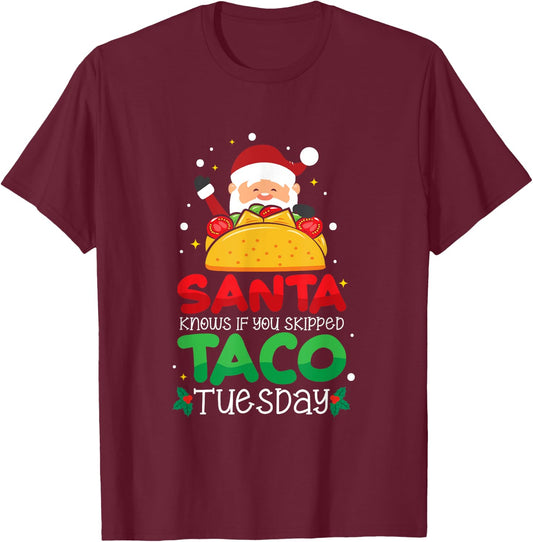 Santa Knows If You Skipped Taco Tuesday - Taco Christmas T-Shirt - T-Shirt | Maroon