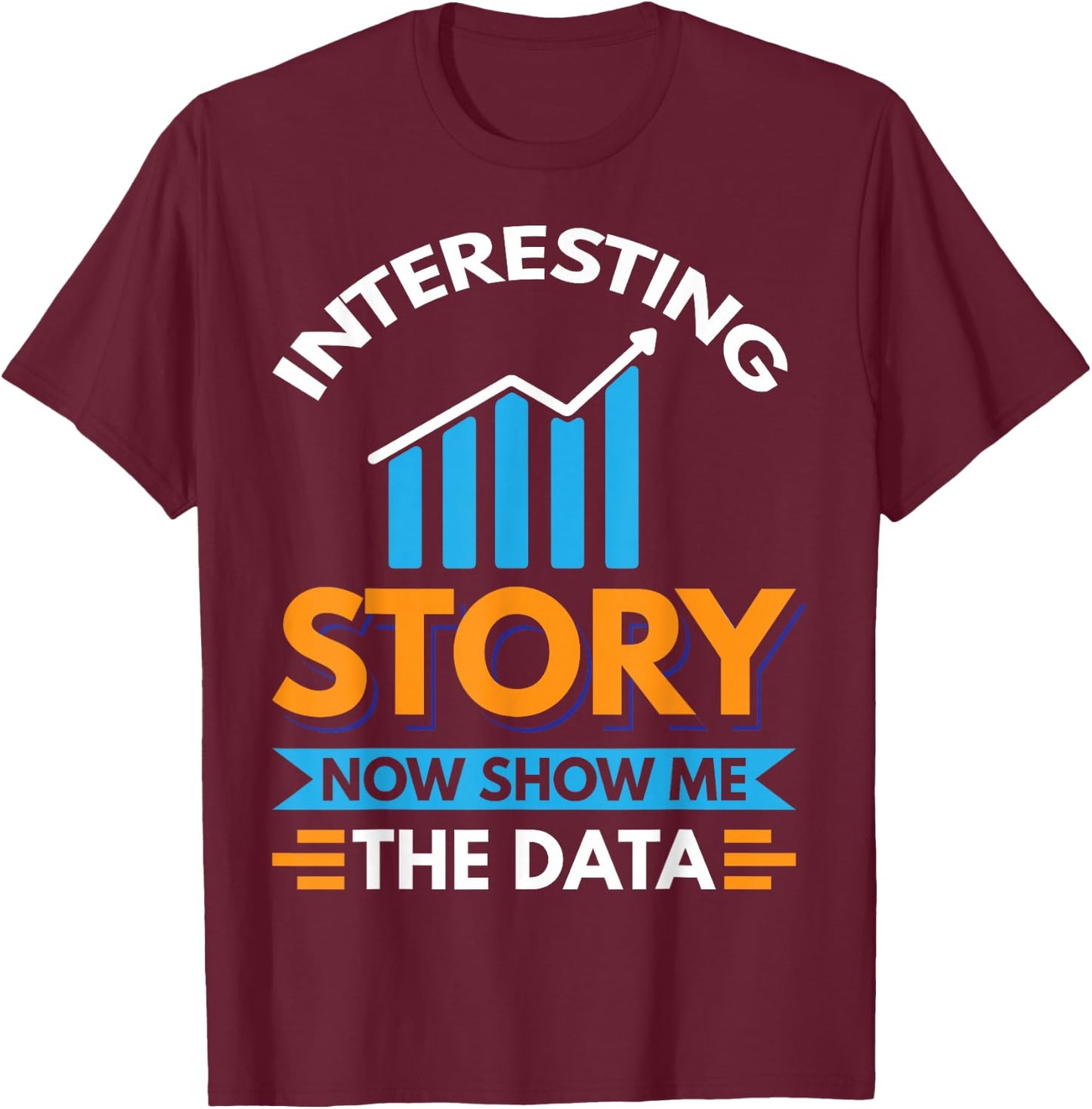 Funny Data Scientist Data Analyst Data Miner Shirt T-Shirt - T-Shirt | Maroon