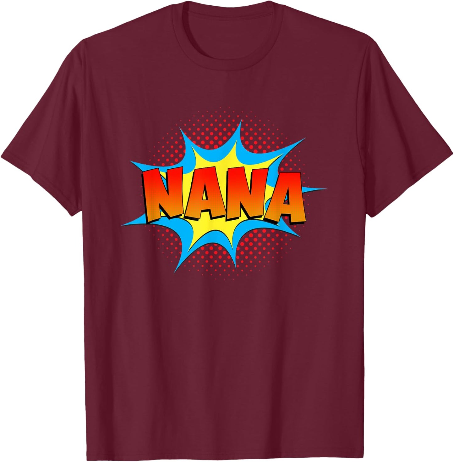 Nana is a Superhero Funny Comic Book Themed Cute Grandma T-Shirt - T-Shirt | Maroon