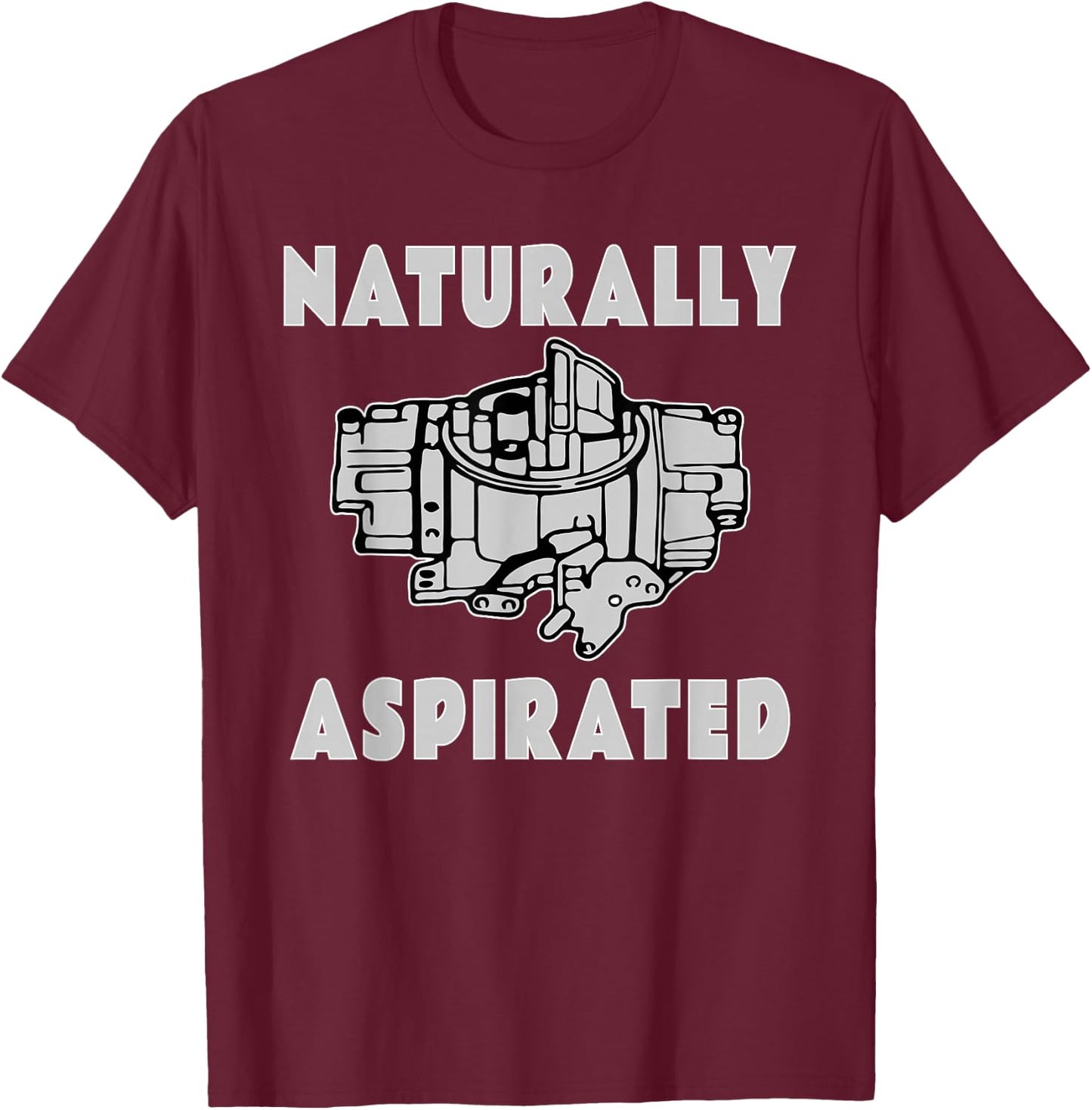 Carburetor Old School Naturally Asperated Car Witty Saying T-Shirt - T-Shirt | Maroon