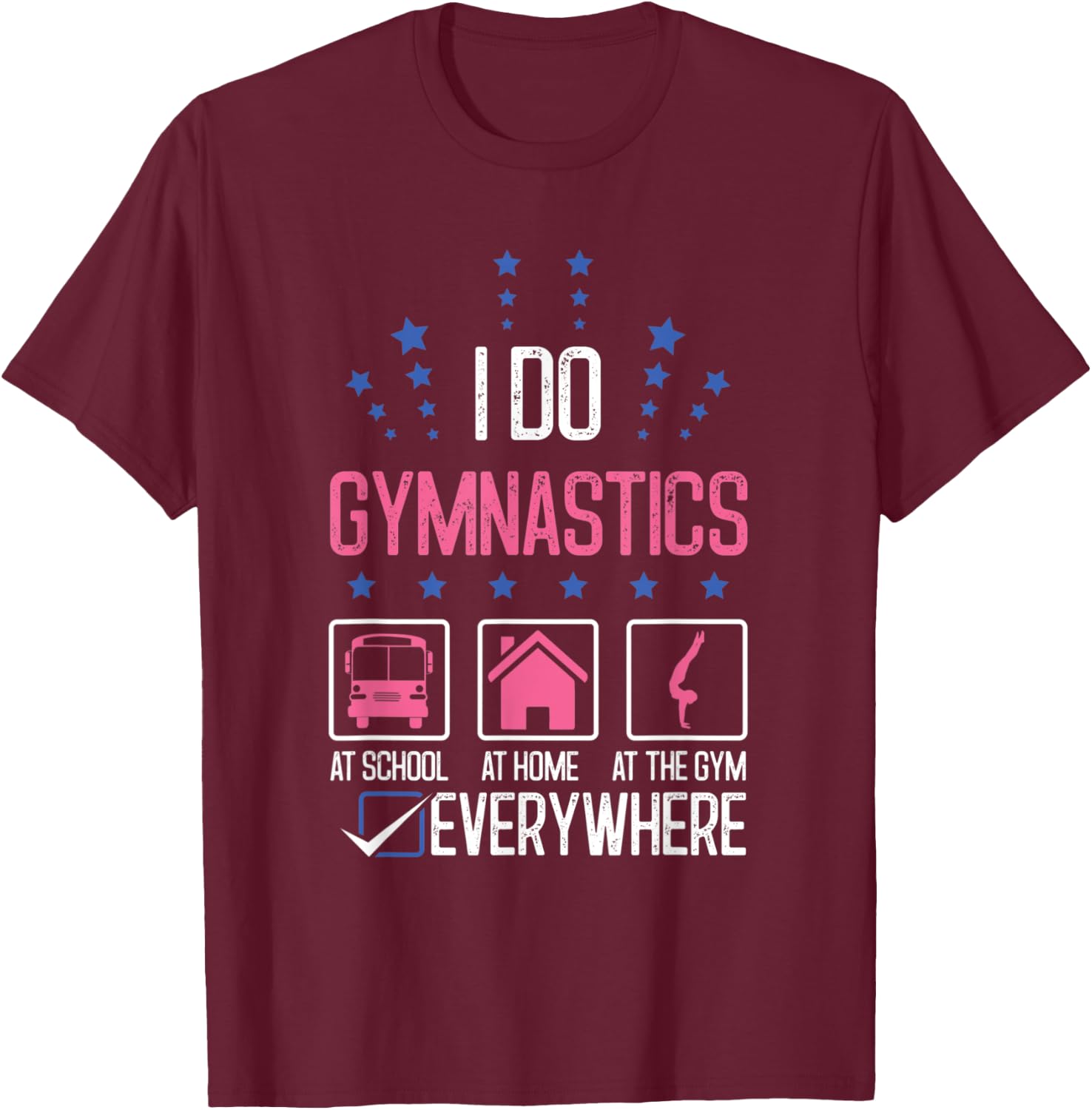 Gymnast I Do Gymnastics Everywhere Beam Cartwheel Gym Coach T-Shirt - T-Shirt | Maroon