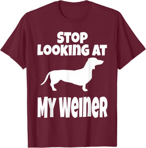 Weiner Dog Lover Dachshund Funny Stop Looking At My Humor T-Shirt - T-Shirt | Maroon