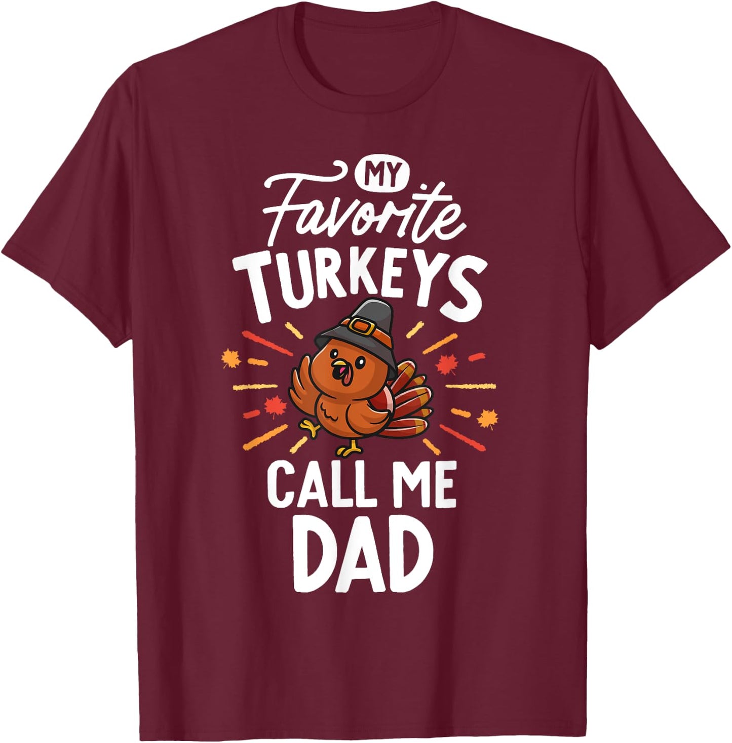 My Favorite Turkeys Calls Me Dad Family Thanksgiving Father T-Shirt - T-Shirt | Maroon